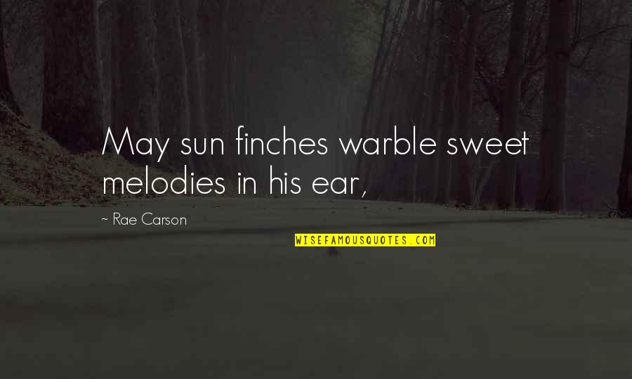 Brave Scottish Quotes By Rae Carson: May sun finches warble sweet melodies in his
