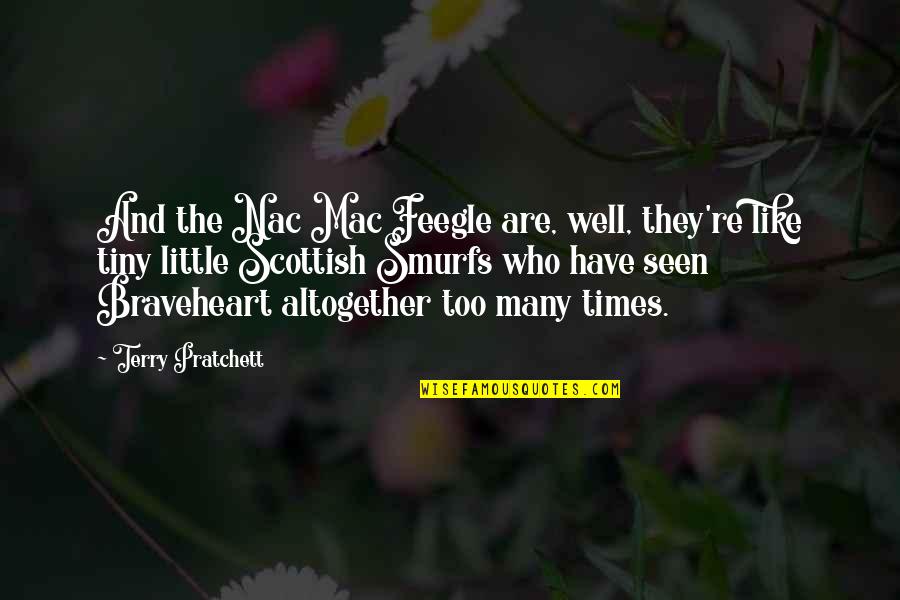 Braveheart Best Quotes By Terry Pratchett: And the Nac Mac Feegle are, well, they're