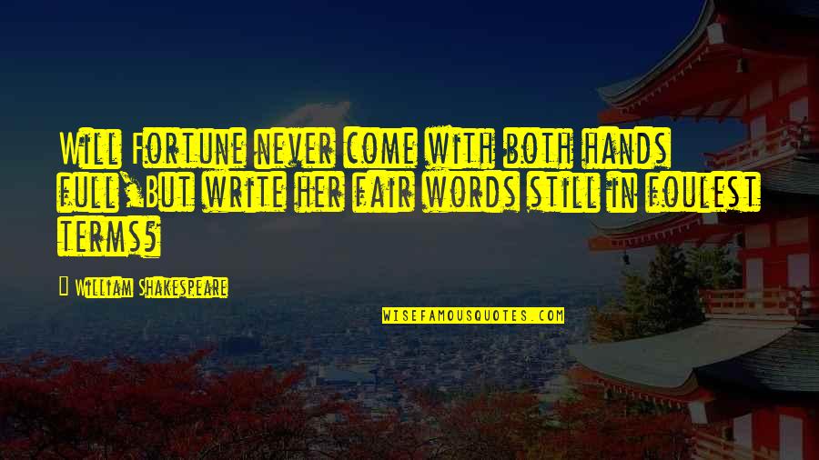 Braveheart Mel Gibson Quotes By William Shakespeare: Will Fortune never come with both hands full,But