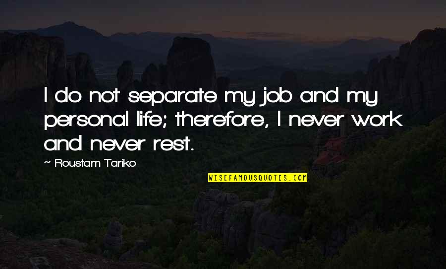 Bravehearted Thots Quotes By Roustam Tariko: I do not separate my job and my Bravehearted Thots Quotes By Roustam Tariko: I do not separate my job and my