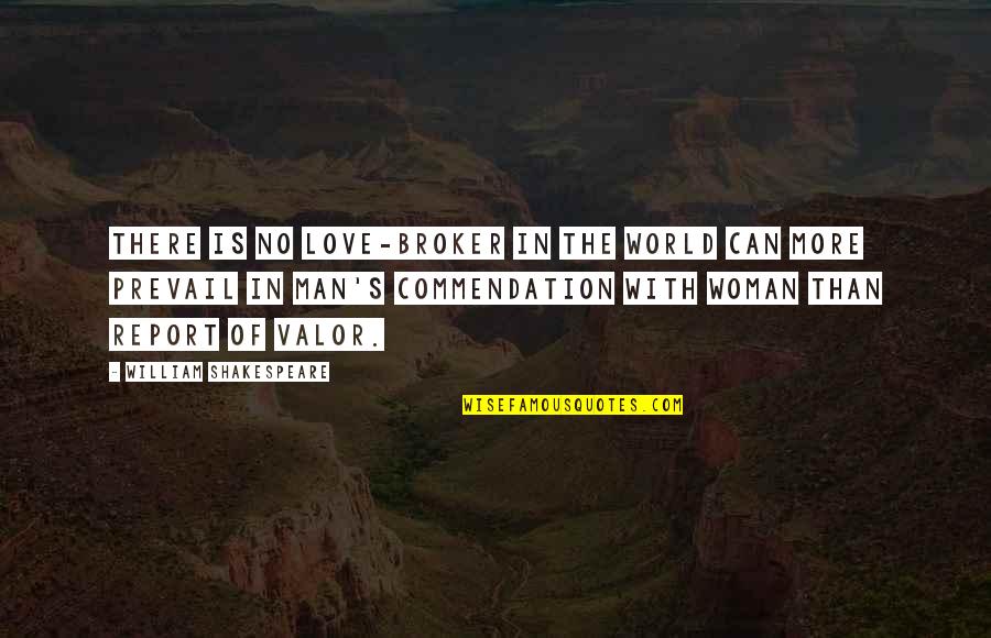 Bravery And Love Quotes By William Shakespeare: There is no love-broker in the world can