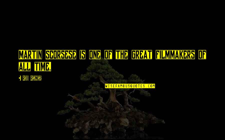 Bravery By Astronauts Quotes By Rob Reiner: Martin Scorsese is one of the great filmmakers