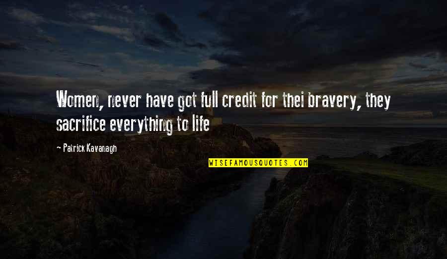 Bravery Quotes By Patrick Kavanagh: Women, never have got full credit for thei