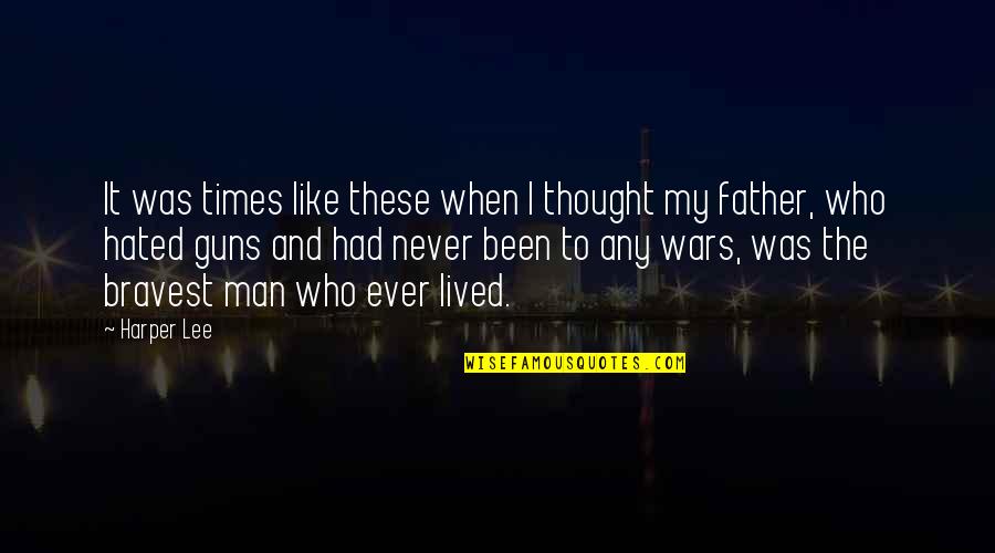 Bravest Man Quotes By Harper Lee: It was times like these when I thought Bravest Man Quotes By Harper Lee: It was times like these when I thought