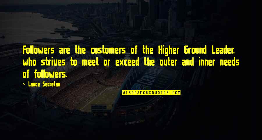 Bravestone Quotes By Lance Secretan: Followers are the customers of the Higher Ground Bravestone Quotes By Lance Secretan: Followers are the customers of the Higher Ground
