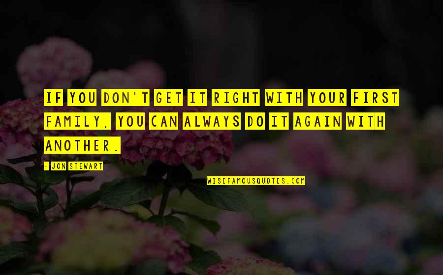 Braving The Cold Quotes By Jon Stewart: If you don't get it right with your