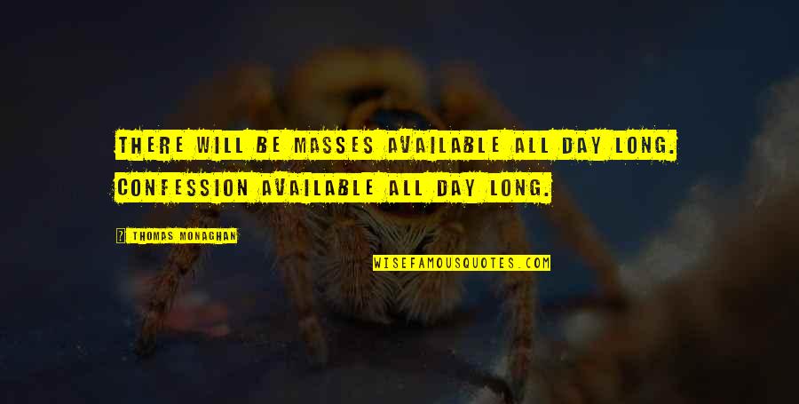 Bravman Langston Quotes By Thomas Monaghan: There will be masses available all day long.