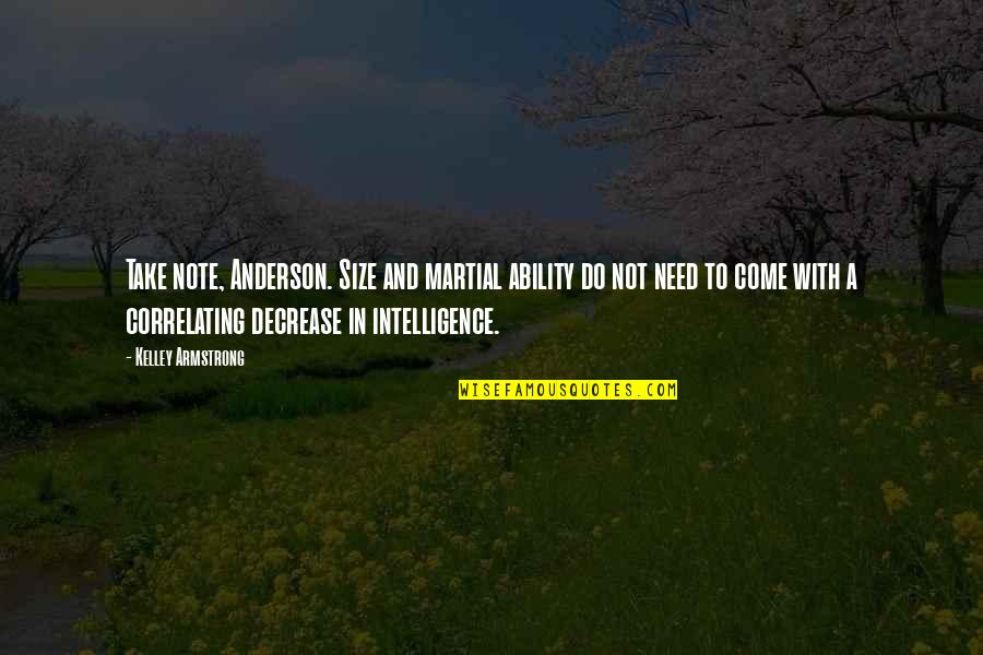 Brawn'd Quotes By Kelley Armstrong: Take note, Anderson. Size and martial ability do Brawn'd Quotes By Kelley Armstrong: Take note, Anderson. Size and martial ability do