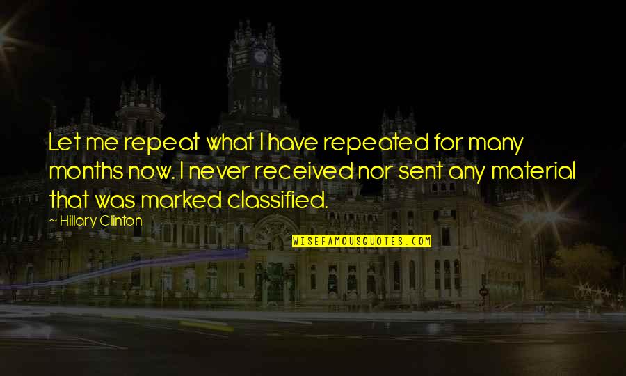 Brawner Farm Quotes By Hillary Clinton: Let me repeat what I have repeated for