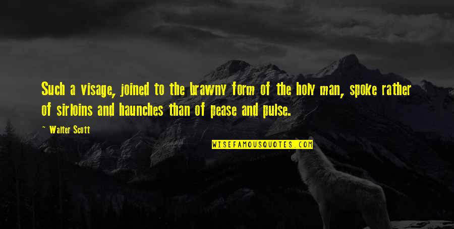 Brawny Quotes By Walter Scott: Such a visage, joined to the brawny form Brawny Quotes By Walter Scott: Such a visage, joined to the brawny form
