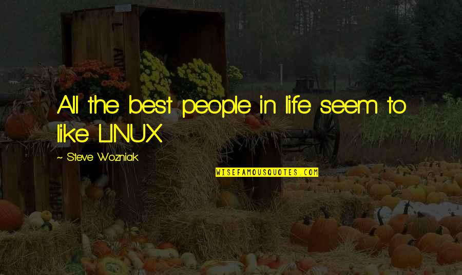 Braxus Power Quotes By Steve Wozniak: All the best people in life seem to