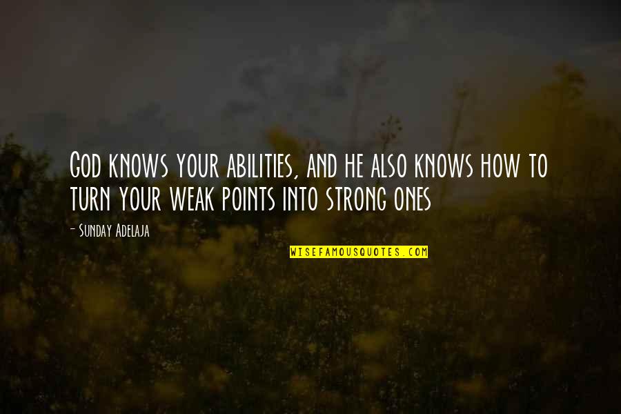 Braxus Quotes By Sunday Adelaja: God knows your abilities, and he also knows