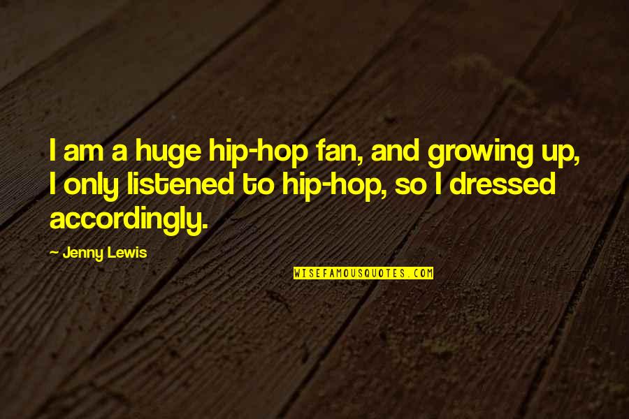 Brayan Myers Quotes By Jenny Lewis: I am a huge hip-hop fan, and growing