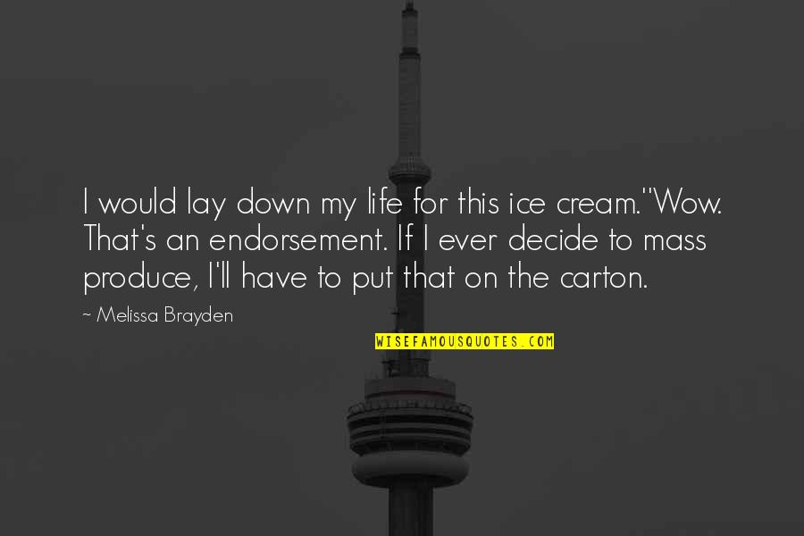 Brayden Quotes By Melissa Brayden: I would lay down my life for this