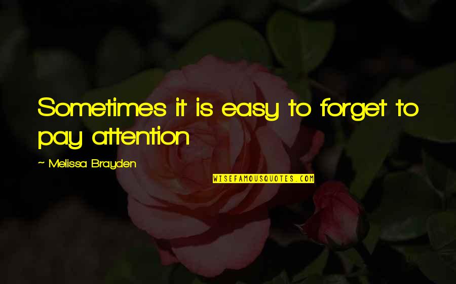 Brayden's Quotes By Melissa Brayden: Sometimes it is easy to forget to pay Brayden's Quotes By Melissa Brayden: Sometimes it is easy to forget to pay
