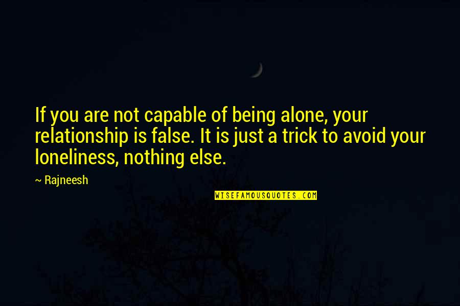 Brayer Roller Quotes By Rajneesh: If you are not capable of being alone, Brayer Roller Quotes By Rajneesh: If you are not capable of being alone,