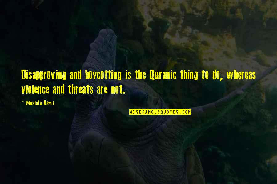 Braying Donkey Quotes By Mustafa Akyol: Disapproving and boycotting is the Quranic thing to Braying Donkey Quotes By Mustafa Akyol: Disapproving and boycotting is the Quranic thing to