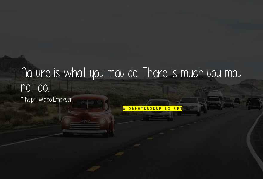 Braylen Name Quotes By Ralph Waldo Emerson: Nature is what you may do. There is Braylen Name Quotes By Ralph Waldo Emerson: Nature is what you may do. There is