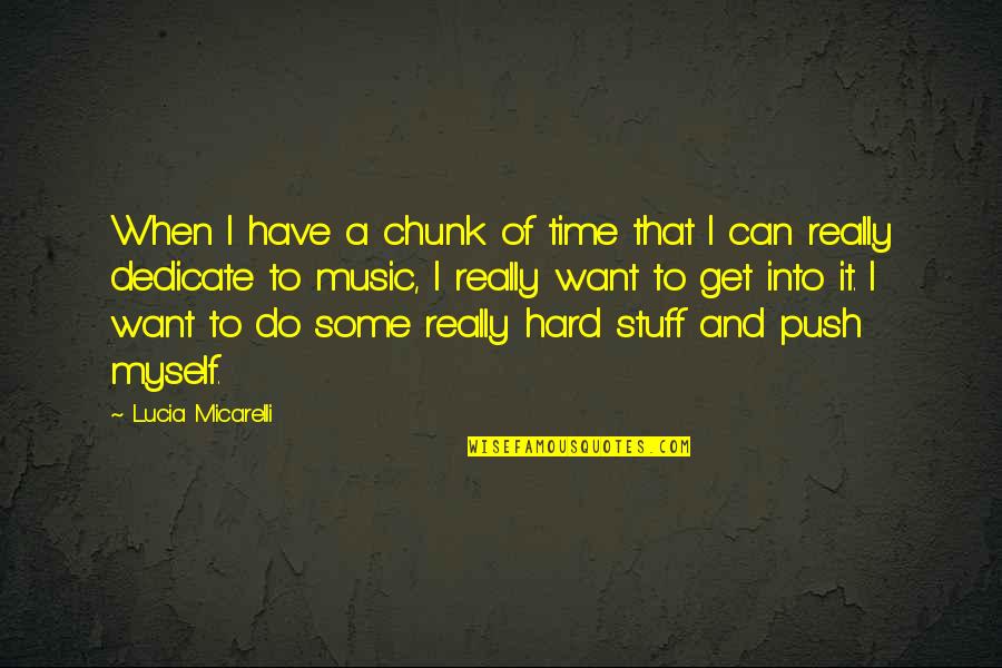Brayley Milton Quotes By Lucia Micarelli: When I have a chunk of time that