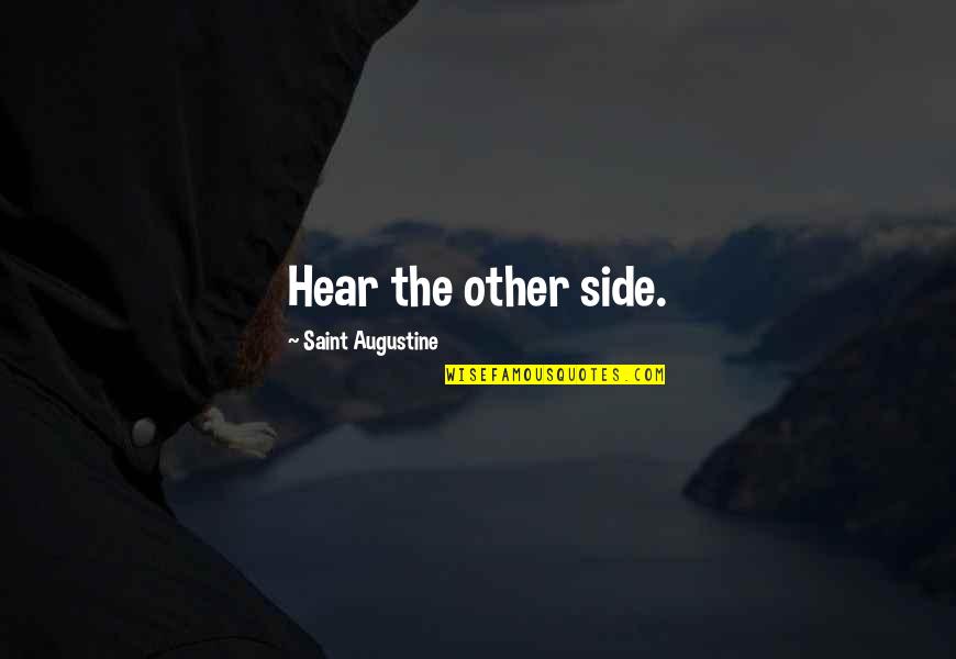 Brayneck Quotes By Saint Augustine: Hear the other side. Brayneck Quotes By Saint Augustine: Hear the other side.