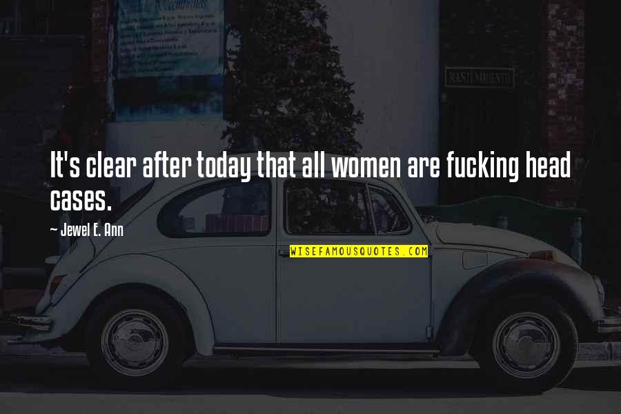 Brayson Goss Quotes By Jewel E. Ann: It's clear after today that all women are
