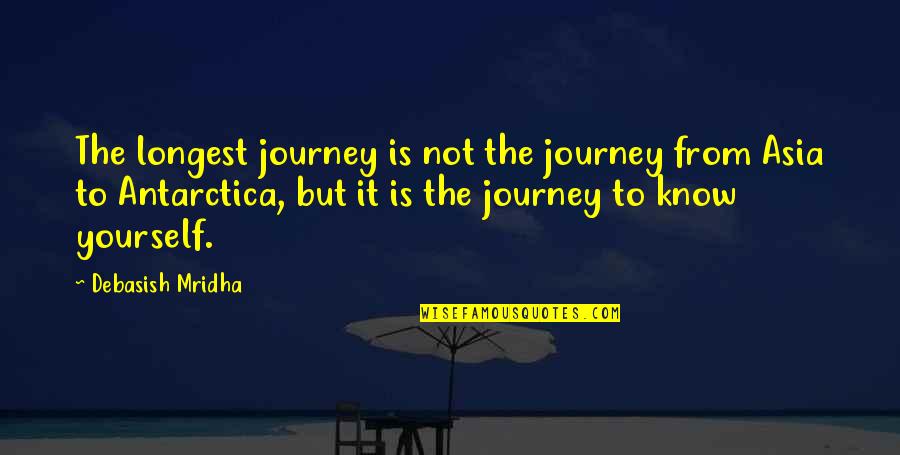 Brazan Quotes By Debasish Mridha: The longest journey is not the journey from Brazan Quotes By Debasish Mridha: The longest journey is not the journey from