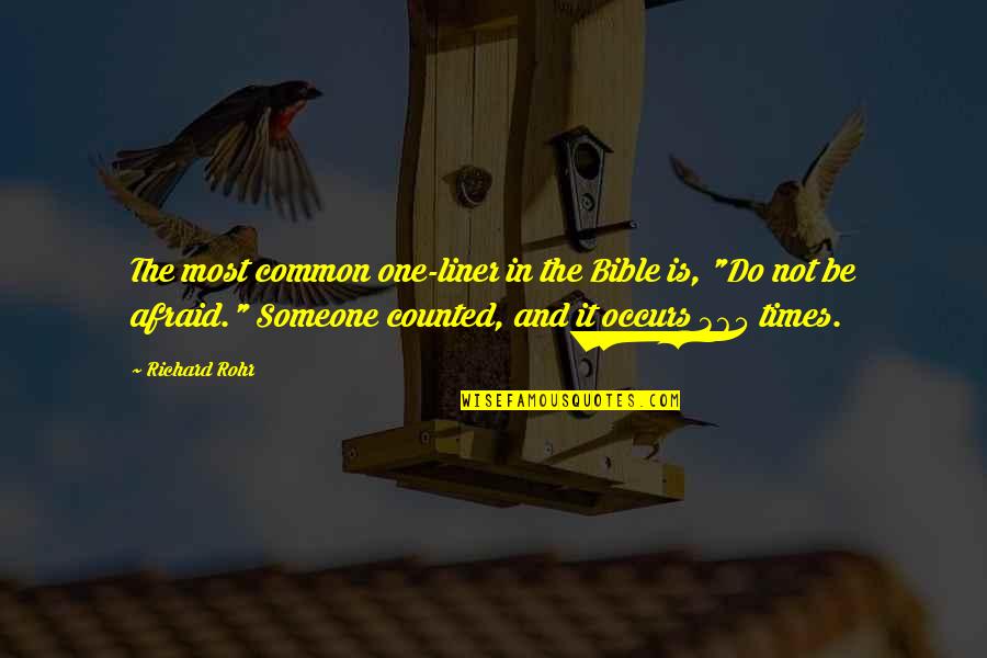 Brazan Quotes By Richard Rohr: The most common one-liner in the Bible is, Brazan Quotes By Richard Rohr: The most common one-liner in the Bible is,