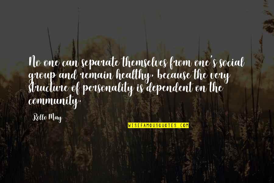 Brazan Quotes By Rollo May: No one can separate themselves from one's social Brazan Quotes By Rollo May: No one can separate themselves from one's social