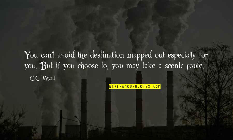 Brazao Masculino Quotes By C.C. Wyatt: You can't avoid the destination mapped out especially Brazao Masculino Quotes By C.C. Wyatt: You can't avoid the destination mapped out especially