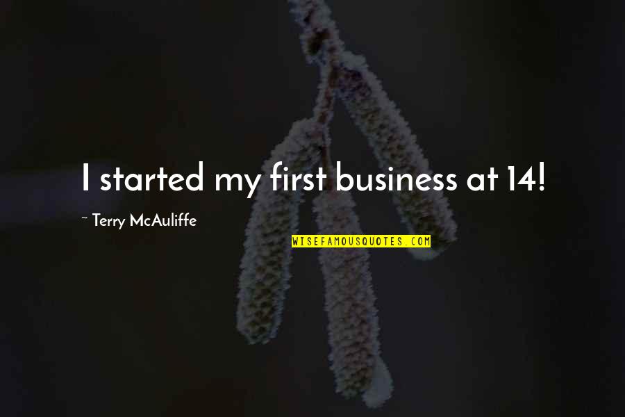 Brazao Masculino Quotes By Terry McAuliffe: I started my first business at 14! Brazao Masculino Quotes By Terry McAuliffe: I started my first business at 14!