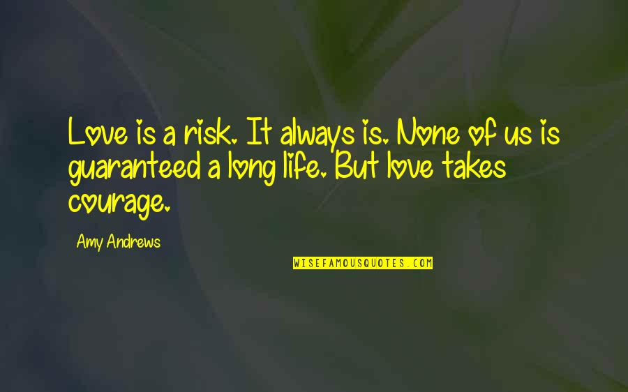 Brazen Quotes By Amy Andrews: Love is a risk. It always is. None