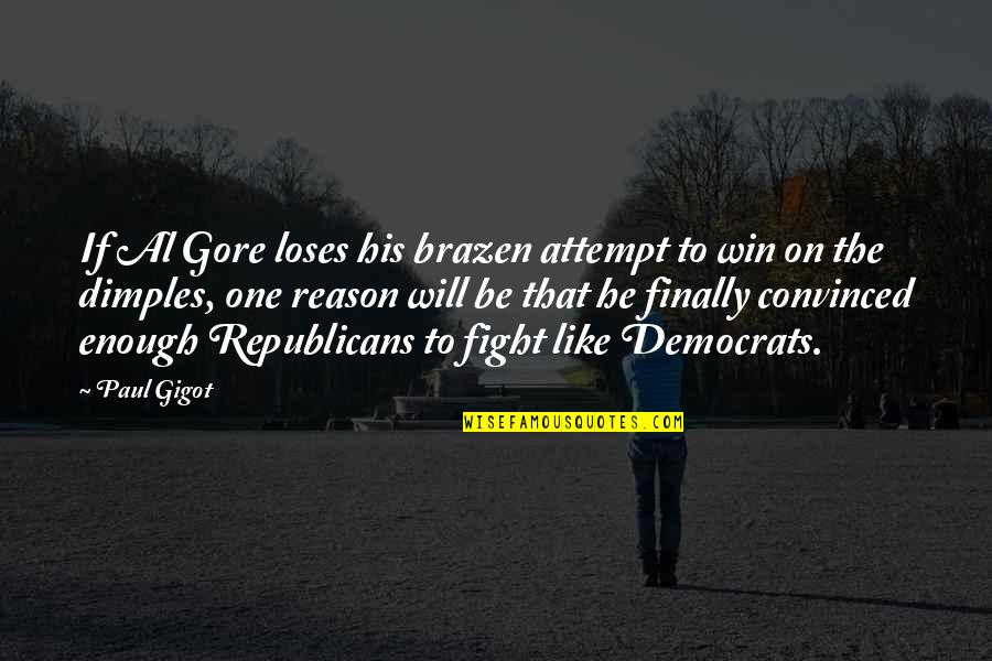 Brazen Quotes By Paul Gigot: If Al Gore loses his brazen attempt to