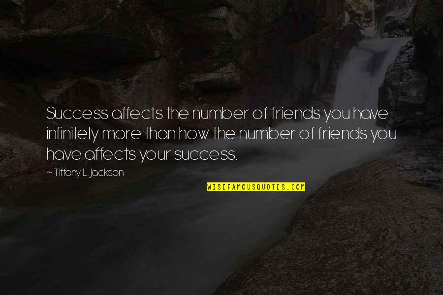 Brazenly Quotes By Tiffany L. Jackson: Success affects the number of friends you have