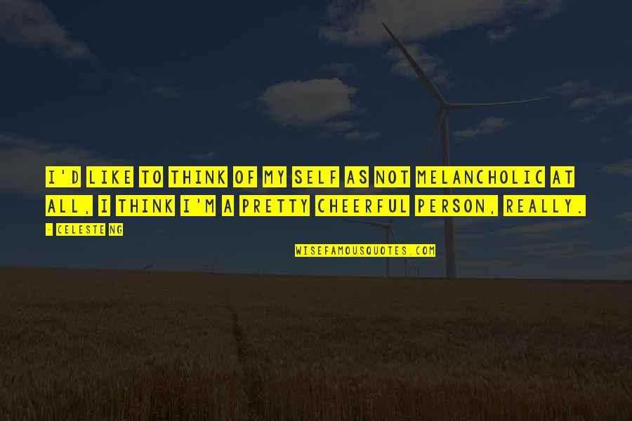 Brazi Desenati Quotes By Celeste Ng: I'd like to think of my self as Brazi Desenati Quotes By Celeste Ng: I'd like to think of my self as