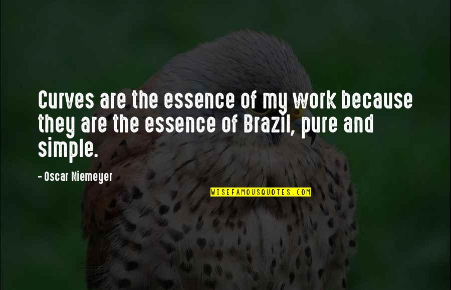 Brazil Quotes By Oscar Niemeyer: Curves are the essence of my work because