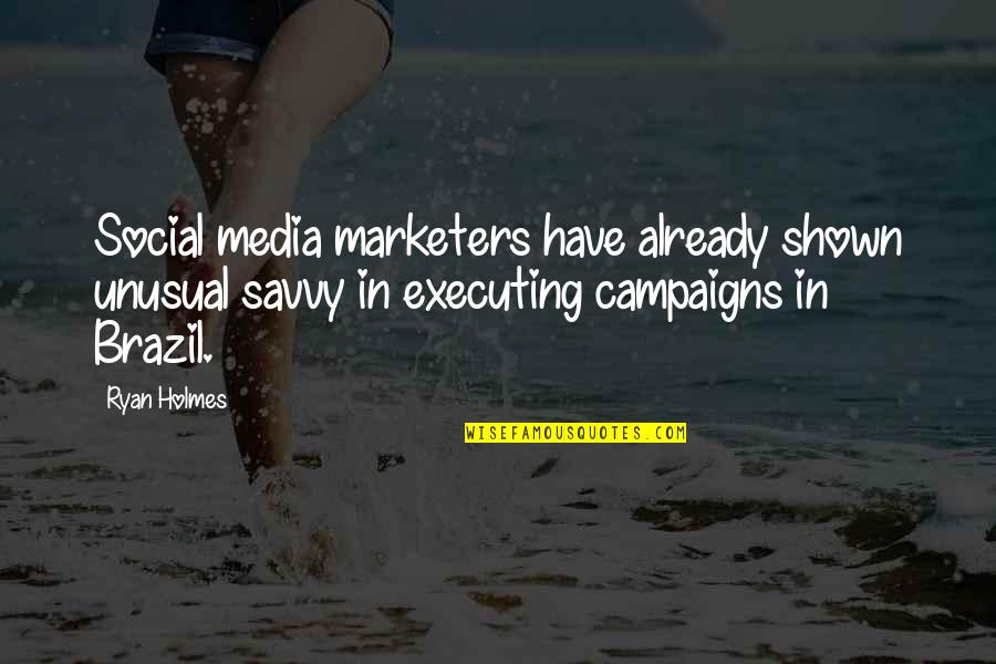 Brazil Quotes By Ryan Holmes: Social media marketers have already shown unusual savvy