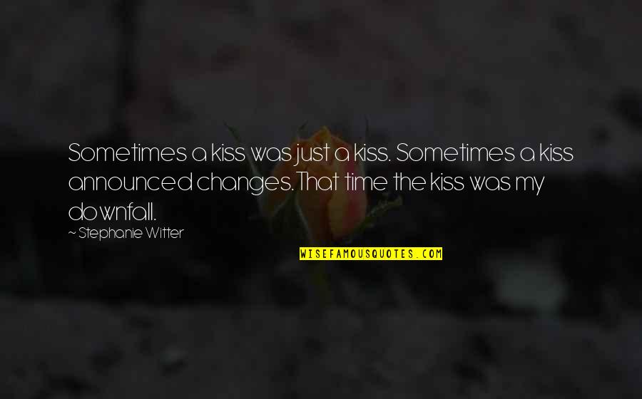 Brazil Supporter Quotes By Stephanie Witter: Sometimes a kiss was just a kiss. Sometimes