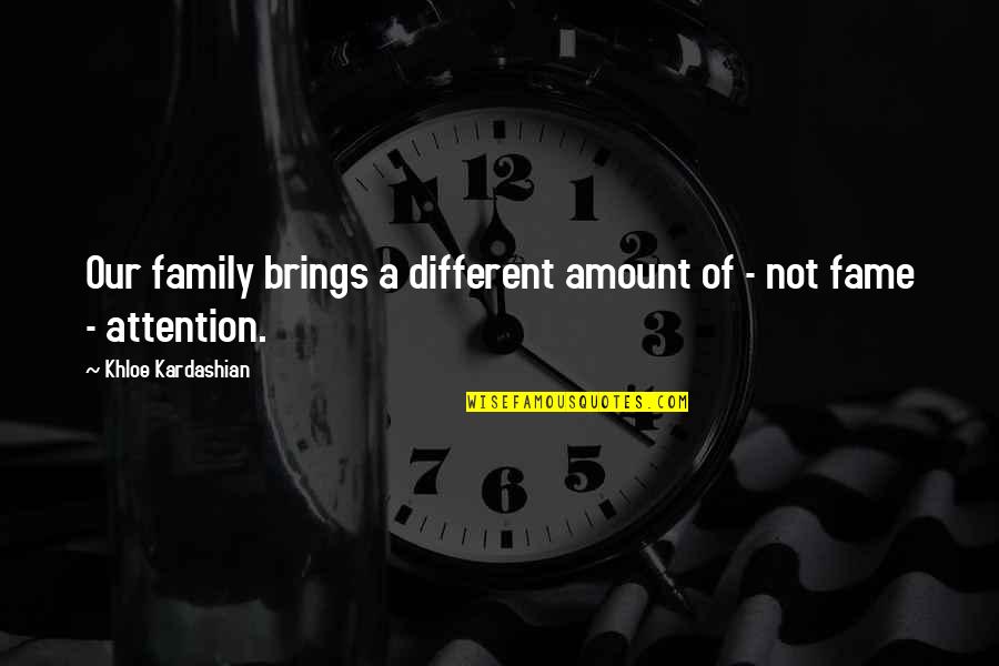 Braziletto Quotes By Khloe Kardashian: Our family brings a different amount of - Braziletto Quotes By Khloe Kardashian: Our family brings a different amount of -