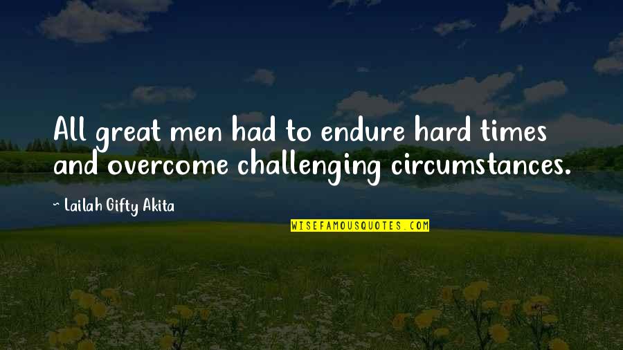 Brazilian Football Team Quotes By Lailah Gifty Akita: All great men had to endure hard times