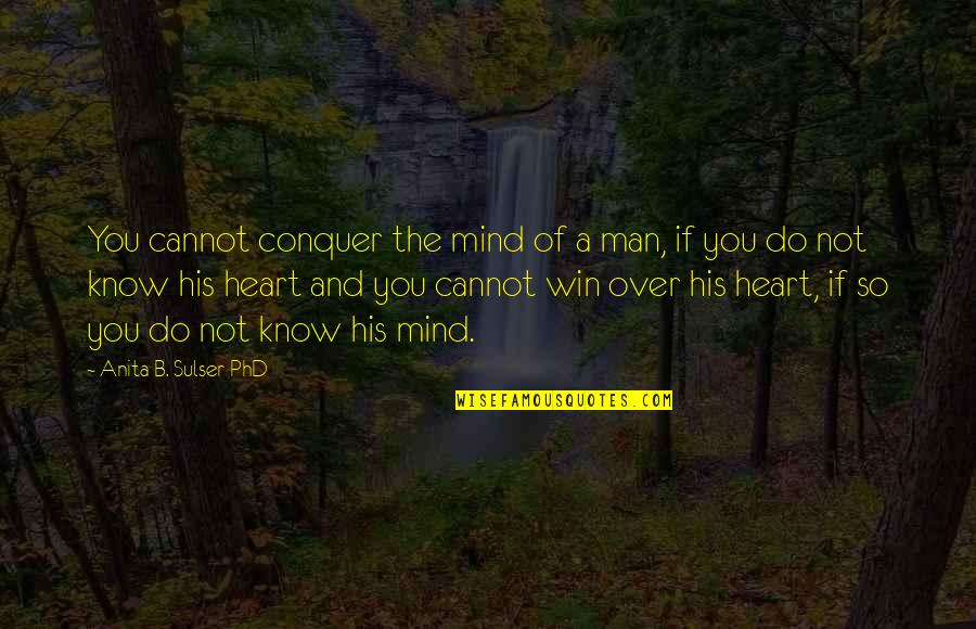 Brazilian Girl Quotes By Anita B. Sulser PhD: You cannot conquer the mind of a man,