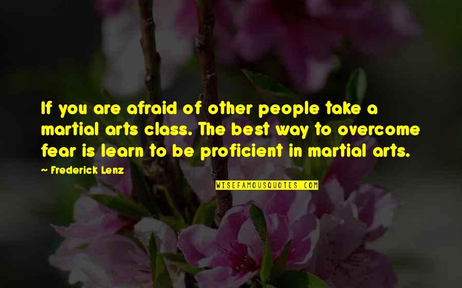 Brazilian Jiu Jitsu Inspirational Quotes By Frederick Lenz: If you are afraid of other people take