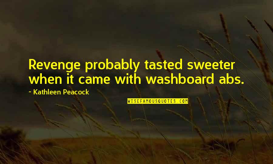 Brazilian Jiu Jitsu Quotes By Kathleen Peacock: Revenge probably tasted sweeter when it came with