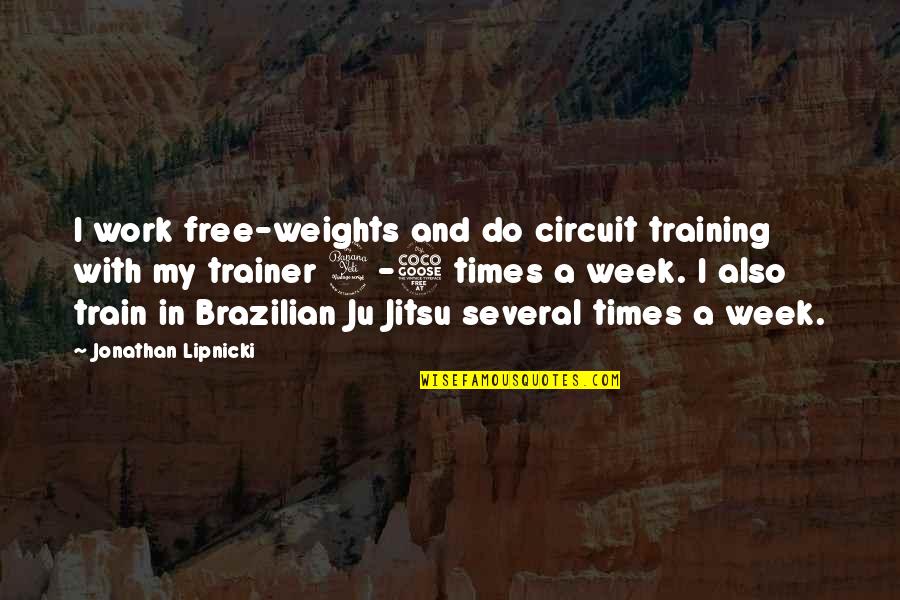 Brazilian Quotes By Jonathan Lipnicki: I work free-weights and do circuit training with
