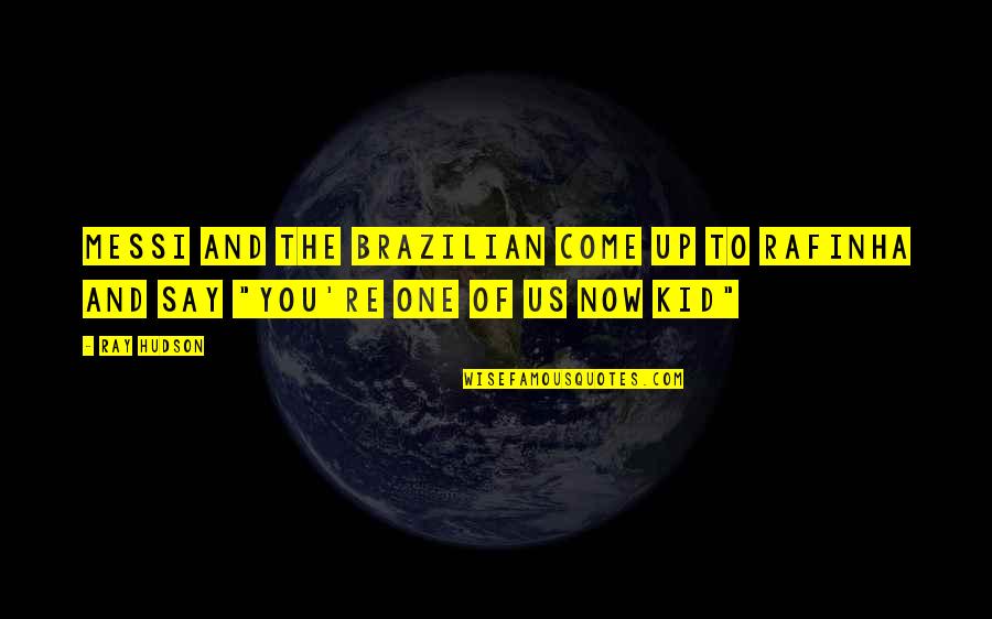 Brazilian Quotes By Ray Hudson: Messi and the Brazilian come up to Rafinha