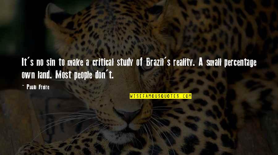 Brazil's Quotes By Paulo Freire: It's no sin to make a critical study