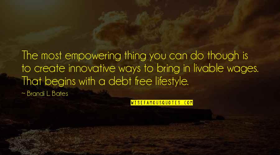 Brazy Editz Quotes By Brandi L. Bates: The most empowering thing you can do though Brazy Editz Quotes By Brandi L. Bates: The most empowering thing you can do though