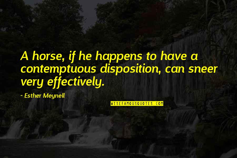 Brazzle Quotes By Esther Meynell: A horse, if he happens to have a