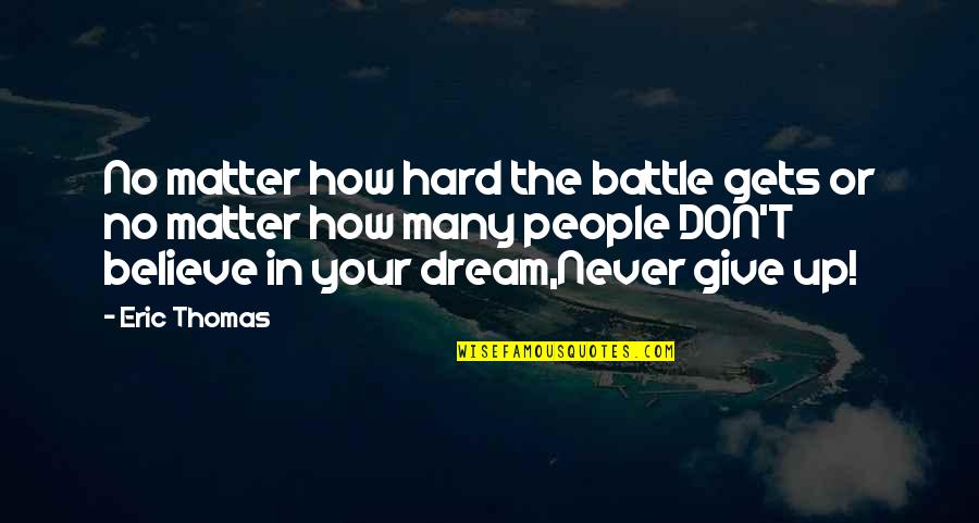 Brazzles Rv Quotes By Eric Thomas: No matter how hard the battle gets or