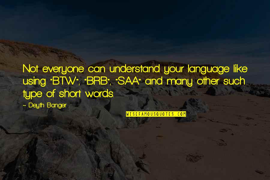 Brb Quotes By Deyth Banger: Not everyone can understand your language like using