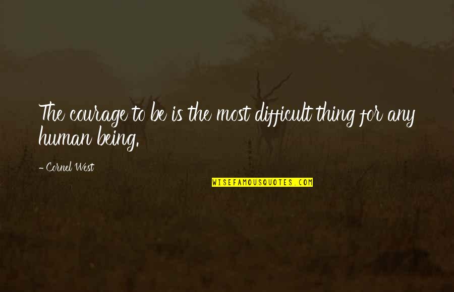 Brbs Stock Quote Quotes By Cornel West: The courage to be is the most difficult